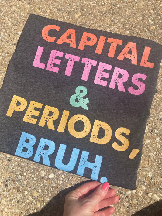 Capital Letters and Periods Bruh.