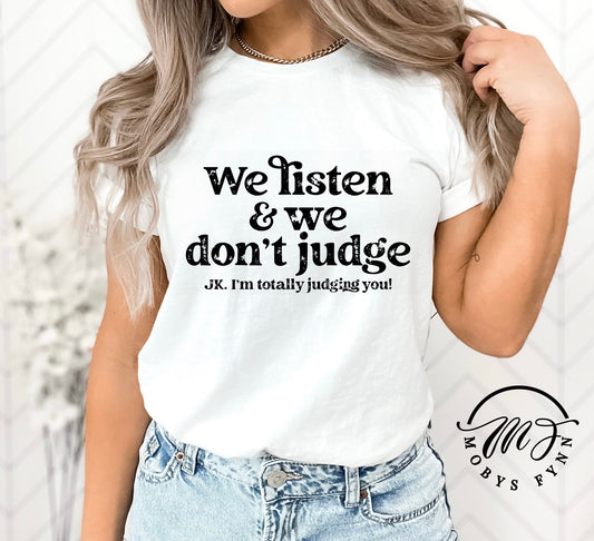 We Listen And We Don’t Judge