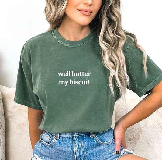 well butter my biscuit