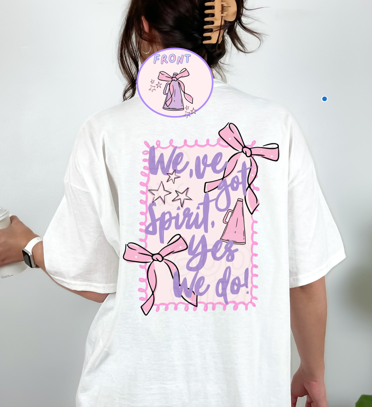 We Got Spirit (Tell me if you want a back/front print in checkout notes)