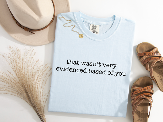 That Wasn't Very Evidence Based Of You