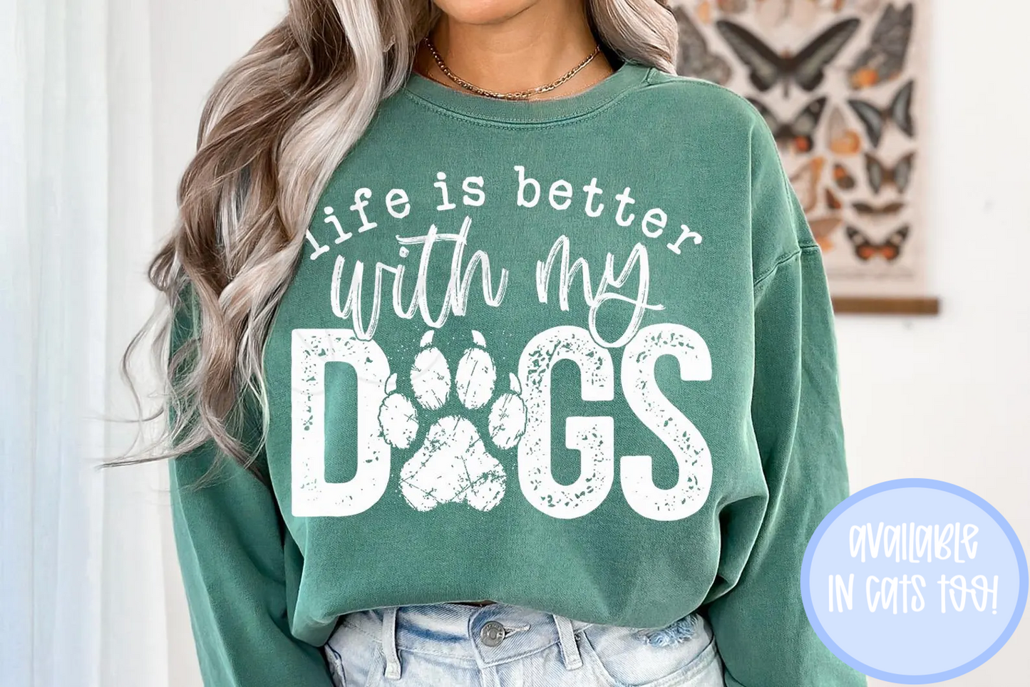 Life Is Better With My Dogs (or Cats)