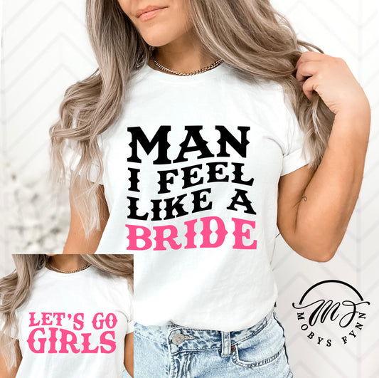 Bride Bachelorette Party Tees Let’s Go Girls/ Feel Like A Bride